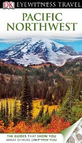 Dk Eyewitness Travel Guide: Pacific Northwest (Eyewitness Travel Guides)