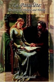 La Paraclete: The Story of Abelard and Heloise