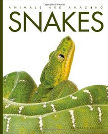 Snakes (Animals are Amazing)