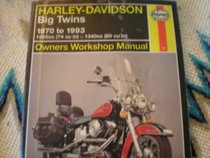Haynes : Harley-Davidson Big Twins 1970-1993: 1200cc  (74 cu in) 1340cc (80 cu in)  Owner Workshop Manual