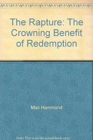 The Rapture: The Crowning Benefit of Redemption