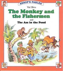 The Monkey and the Fisherman: AND The Ass in the Pond (Aesop's Fables)