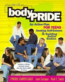 Bodypride : An Action Plan For Teens Seeking Self-Esteem and Building Better Bodies (Lean for Life)