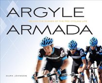 Argyle Armada: Behind the Scenes of the Pro Cycling Life