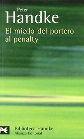 El miedo del portero al penalty / Fear of the goalkeeper penalty (El Libro De Bolsillo. Bibliotecas De Autor. Biblioteca Handke) (Spanish Edition)