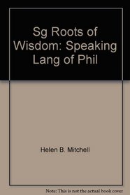 Sg Roots of Wisdom: Speaking Lang of Phil