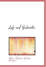Life and Gabriella (Large Print Edition)