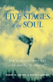 The Five Stages of the Soul: For Everyone Who Has Ever Asked, is This it?