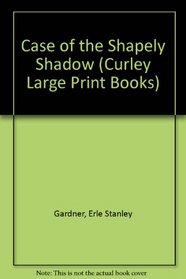 Case of the Shapely Shadow (Curley Large Print Books)
