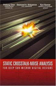 Static Crosstalk-Noise Analysis : For Deep Sub-Micron Digital Designs
