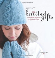 Interweave Presents Knitted Gifts: Irresistible Projects to Make & Give