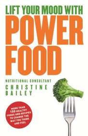 Natural Power Foods: Healthy Foods and Recipes to Lift Your Mood and Boost Your Energy Levels