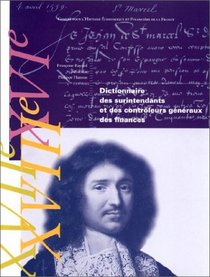 Dictionnaire des surintendants et contrleurs gnraux des finances, XVIe - XVIIe - XVIIIe sicles