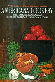 Americana Cookery - Illustrated Cookbook of Regional Traditional Recipes