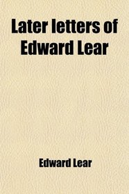 Later letters of Edward Lear