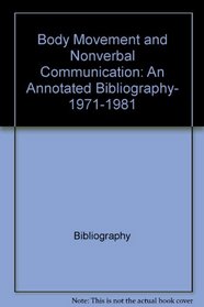 Body movement and nonverbal communication: An annotated bibliography, 1971-1981 (Advances in semiotics)