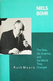 Niels Bohr: The Man, His Science, and the World They Changed