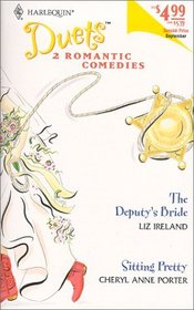 The Deputy's Bride / Sitting Pretty (Harlequin Duets, No 35)