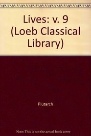 Lives: v. 9 (Loeb Classical Library)