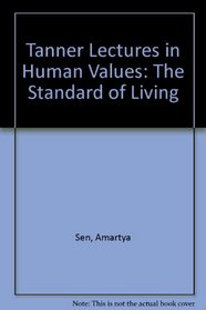 Tanner Lectures in Human Values : The Standard of Living (Tanner Lectures in Human Values)