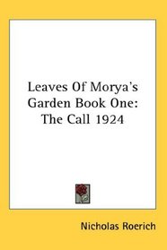 Leaves Of Morya's Garden Book One: The Call 1924