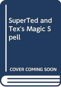 Super Ted and Tex's Magic Spell