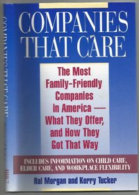 Companies that care: The most family-friendly companies in America, what they offer, and how they got that way