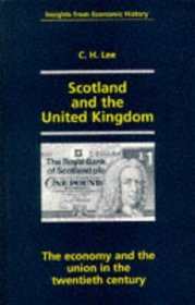 Scotland and the United Kingdom: The Economy and the Union in the Twentieth Century (Insights from Economic History)