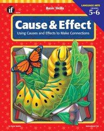 Cause and Effect, Grades 5 to 6: Using Causes and Effects to Make Connections
