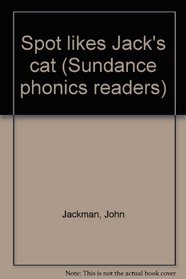 Spot likes Jack's cat (Sundance phonics readers)