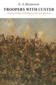 Troopers With Custer: Historic Incidents of the Battle of the Little Big Horn