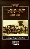 The Transportation Revolution, 1815-1860 (Economic History of the United States, Vol 4)