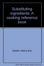 Substituting ingredients: A cooking reference book