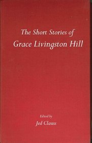 The Short Stories of Grace Livingston Hill