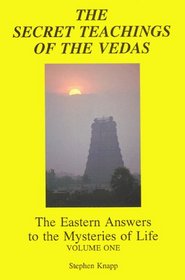 The Secret Teachings of the Vedas: The Eastern Answers to the Mysteries of Life