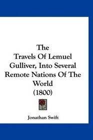 The Travels Of Lemuel Gulliver, Into Several Remote Nations Of The World (1800)