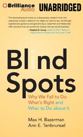 Blind Spots: Why We Fail to Do What's Right and What to Do about It
