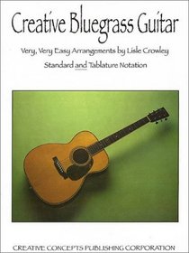 Creative Bluegrass Guitar: Music Book In Tablature Form