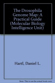 The Drosophila Genome Map: A Practical Guide (Molecular Biology Intelligence Unit)