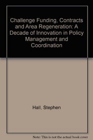 Challenge Funding Contracts and Area Regeneration: A Decade of Innovation in Policy Management and Coordination