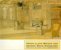 Frank Lloyd Wright and George Mann Niedecken : Prairie School Collaborators