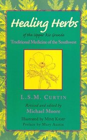 Healing Herbs of the Upper Rio Grande: Traditional Medicine of the Southwest