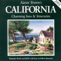 Karen Brown's 2001 California: Charming Inns & Itineraries (Karen Brown's California. Charming Inns & Itineraries)