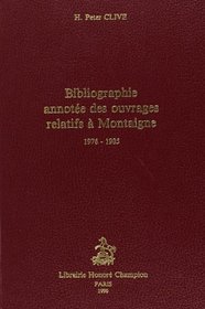 Bibliographie annotee des ouvrages relatifs a Montaigne publies entre 1976 et 1985 (French Edition)