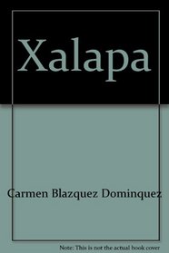 Xalapa (Veracruz, imagenes de su historia) (Spanish Edition)