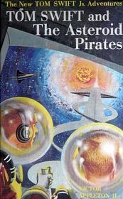 Tom Swift and the Asteroid Pirates