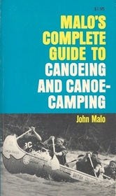 Malo's Complete Guide to Canoeing and Canoe-Camping