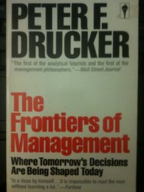 The Frontiers of Management: Where Tomorrows Decisions Are Being Shaped Today
