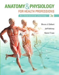 Anatomy & Physiology for Health Professions (3rd Edition)
