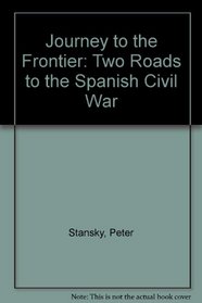 Journey to the Frontier: Two Roads to the Spanish Civil War